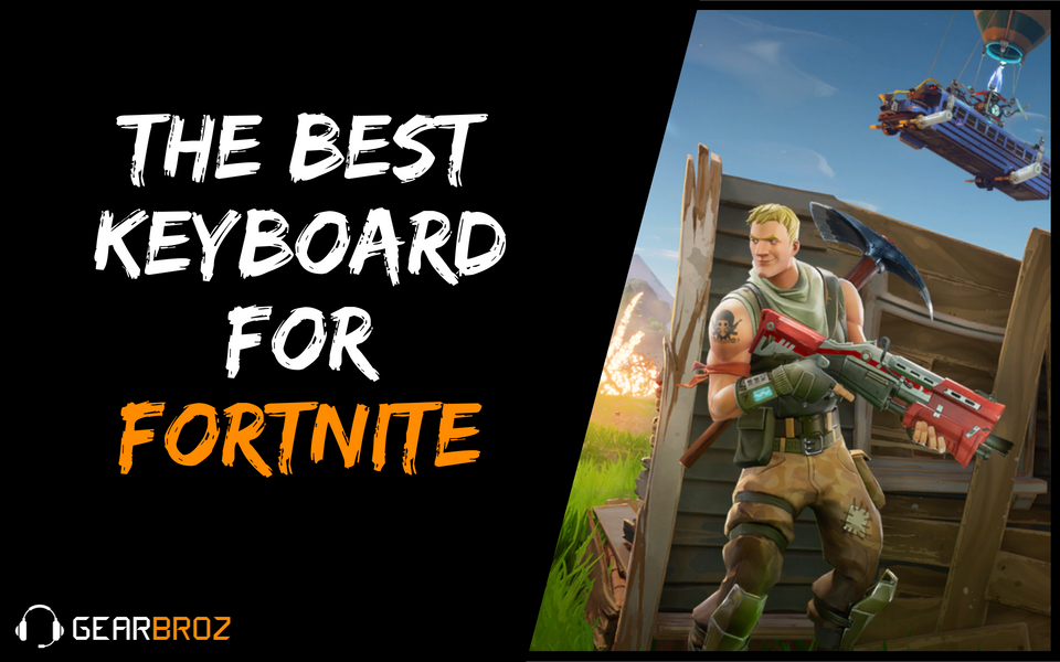 The Best Keyboard For Fortnite Gearbroz - 