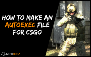 How to Make an Autoexec File For CSGO