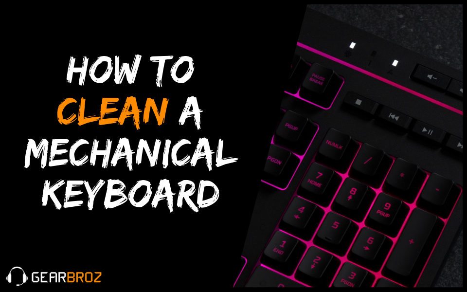 How To Clean A Mechanical Keyboard